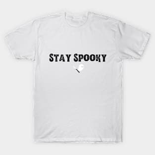 Stay Spooky (black bold font) T-Shirt